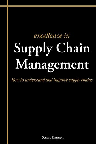 Beispielbild fr Excellence In Supply Chain Management: How To Understand And Improve Supply Chains zum Verkauf von AwesomeBooks