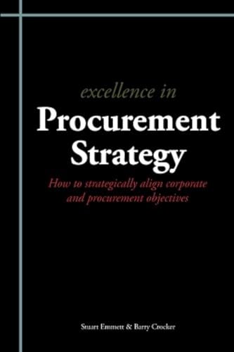 Excellence in Procurement Strategy (9781903499726) by Emmett, Mr Stuart; Crocker, Mr Barry