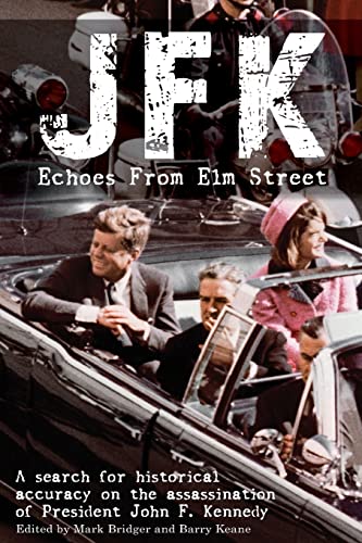 Beispielbild fr JFK: Echoes from Elm Street: A Search for Historical Accuracy on the Assassination of President John F. Kennedy zum Verkauf von WorldofBooks