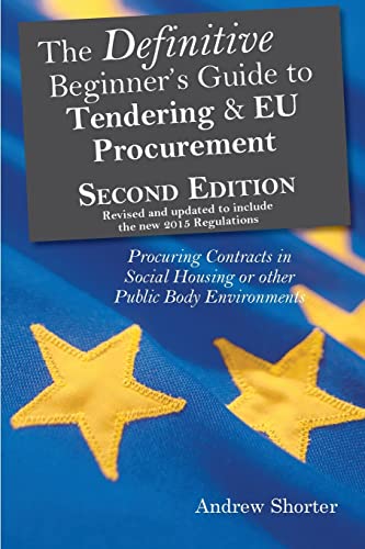 Beispielbild fr The Definitive Beginner's Guide to Tendering and EU Procurement: Procuring Contracts in Social Housing or other Public Body Environments zum Verkauf von WorldofBooks