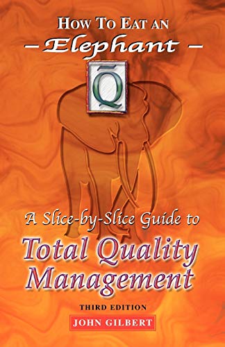 Imagen de archivo de How To Eat An Elephant: A Slice-by-slice Guide To Total Quality Management - Third Edition a la venta por Revaluation Books