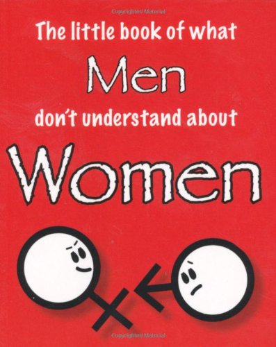 Stock image for The Little Book of What Men Don't Understand About Women for sale by GF Books, Inc.