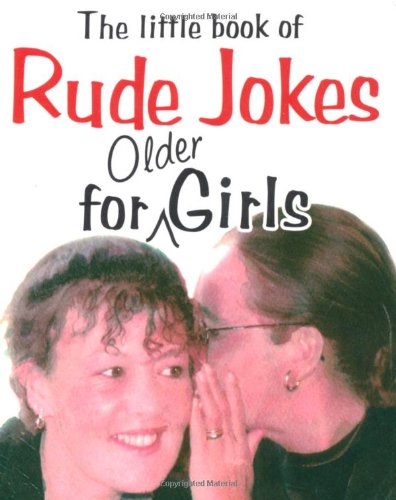 Stock image for The Little Book of Rude Jokes for Older Girls for sale by WorldofBooks