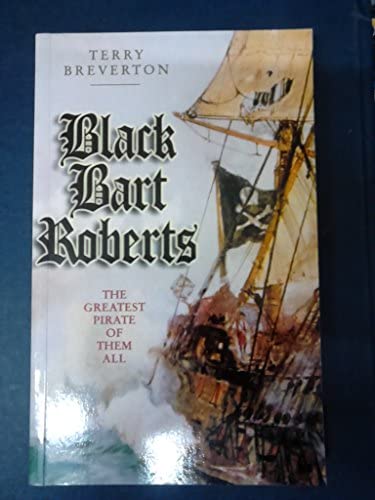 Beispielbild fr Black Bart Roberts - The Greatest Pirate of Them All zum Verkauf von WorldofBooks