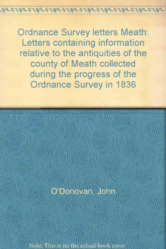 9781903538036: Ordnance Survey letters Meath: Letters containing information relative to the antiquities of the county of Meath collected during the progress of the Ordnance Survey in 1836