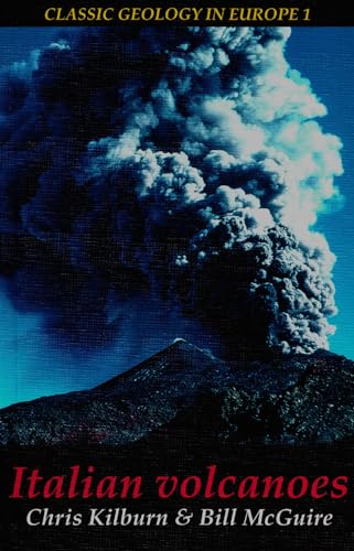 Italian Volcanoes (Classic Geology in Europe) (9781903544044) by Kilburn, Christopher; McGuire, Bill