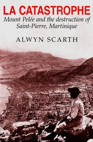 Beispielbild fr La Catastrophe: Mount Pelee and the Destruction of Saint-Pierre, Martinique zum Verkauf von WorldofBooks