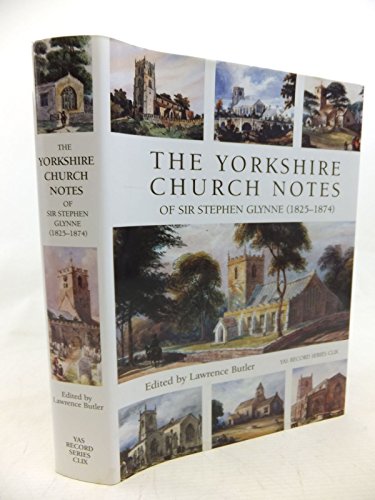 The Yorkshire Church Notes Of Sir Stephen Glynne (1825-1874)