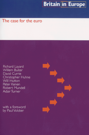 The Case For The Euro (9781903565001) by Layard, Richard; Buiter, Willem; CURRIE, DAVID; Et Al; Huhne, Christopher; Hutton, Will; Kenen, Peter; Mundell, Robert; Turner, Adair