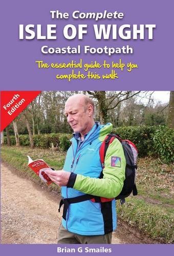 Beispielbild fr The Complete Isle of Wight Coastal Footpath : The Essential Guide to Help You Complete This Walk zum Verkauf von Smartbuy