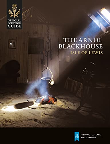 Beispielbild fr The Arnol Blackhouse, Isle of Lewis, Official Souvenir Guide zum Verkauf von AwesomeBooks