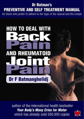 9781903571293: How to Deal with Back Pain and Rheumatoid Joint Pain: A Preventive and Self Treatment Manual for Those Who Prefer to Adhere to the Logic of the Natural and the Simple