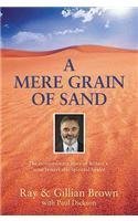 Imagen de archivo de A Mere Grain of Sand: The Extraordinary Story of Britain's Most Remarkable Spiritual Healer a la venta por WorldofBooks