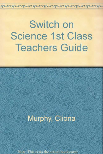 9781903574256: Switch on Science 1st Class Teachers Guide