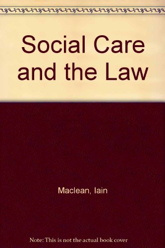 Social Care and the Law (9781903575451) by Iain Maclean; Siobhan Maclean