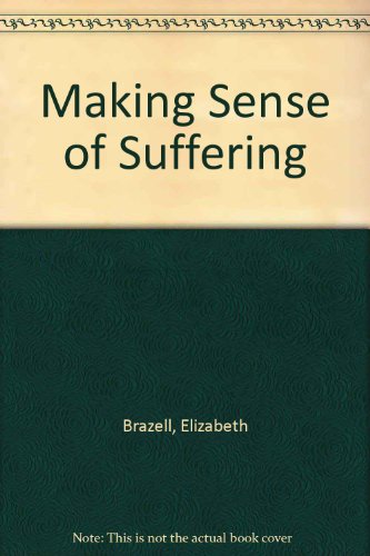 Making Sense of Suffering (9781903577134) by Elizabeth J. Brazell