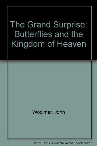 Beispielbild fr The Grand Surprise: Butterflies and the Kingdom of Heaven zum Verkauf von WorldofBooks