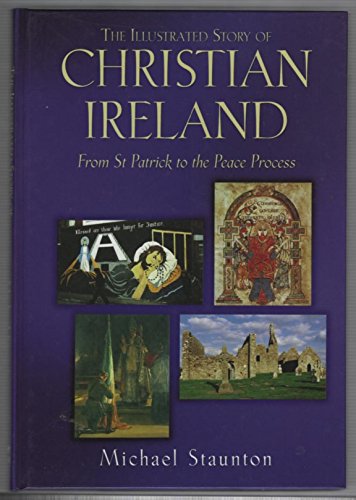 Beispielbild fr The Illustrated Story of Christian Ireland: From St. Patrick to the Peace Process zum Verkauf von WorldofBooks