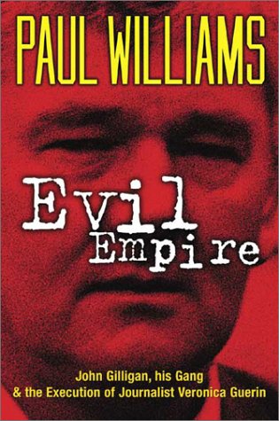 Stock image for Evil Empire: John Gilligan, His Gang and the Execution of Journalist Veronica Guerin for sale by ThriftBooks-Dallas