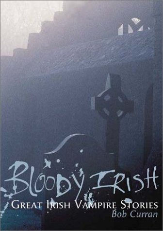 Stock image for Bloody Irish: Celtic Vampire Legends for sale by Front Cover Books