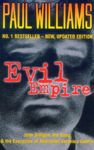 Stock image for Evil Empire: John Gilligan, His Gang and the Execution of Journalist Veronica Guerin for sale by WorldofBooks