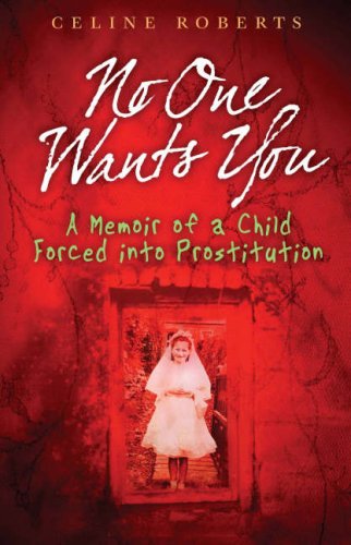 9781903582695: No One Wants You: A Memoir of a Child Forced into Prostitution
