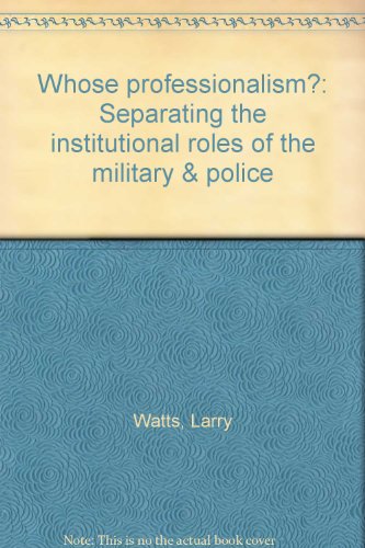Whose professionalism?: Separating the institutional roles of the military & police