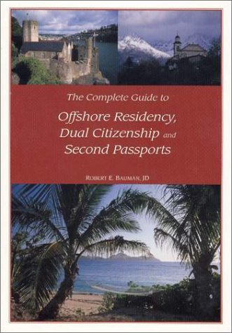 Stock image for The Complete Guide to Offshore Residency, Dual Citizenship and Second Passports for sale by ThriftBooks-Dallas