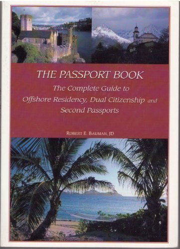 Beispielbild fr The Passport Book: The Complete Guide to Offshore Residency, Dual Citizenship and Second Passports zum Verkauf von ThriftBooks-Dallas