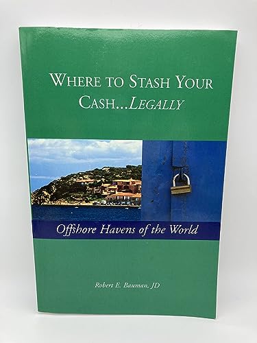 Stock image for Where to Stash Your Cash.Legally: Offshore Havens of the World for sale by Better World Books