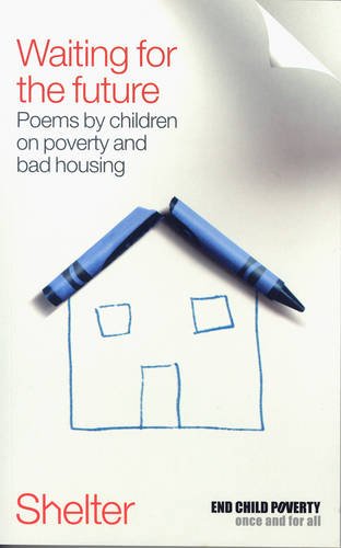 Beispielbild fr Waiting For The Future: Poems by Children in Poverty and Bad Housing zum Verkauf von WorldofBooks