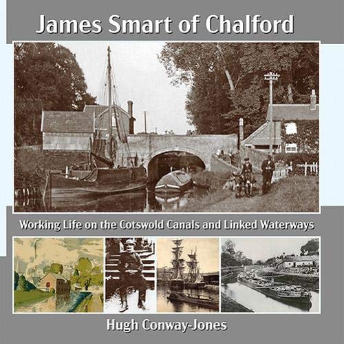 Beispielbild fr James Smart of Chalford: Working Life on the Cotswolds Canals and Linked Waterways zum Verkauf von WorldofBooks