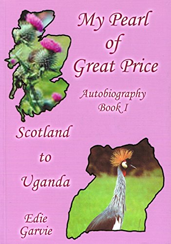 Beispielbild fr My Pearl of Great Price Scotland to Uganda Bk.1: Autobiography zum Verkauf von Last Century Books
