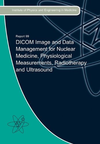 9781903613399: DICOM Image and Data Management for Nuclear Medicine, Physiological Measurements, Radiotherapy and Ultrasound