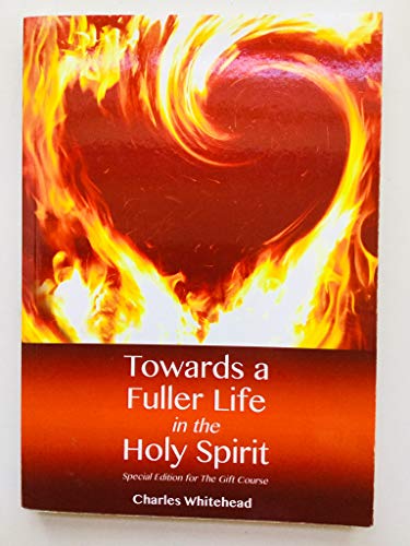 Beispielbild fr Towards a Fuller Life in the Holy Spirit: Special Edition for the Gift Course zum Verkauf von WorldofBooks