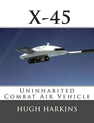9781903630211: X-45: Uninhabited Combat Air Vehicle: Volume 4 (Research & Development Aircraft)