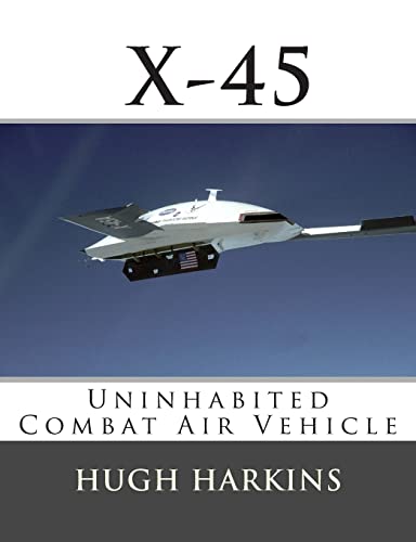 Stock image for X-45: Uninhabited Combat Air Vehicle (Research & Development Aircraft) for sale by GF Books, Inc.