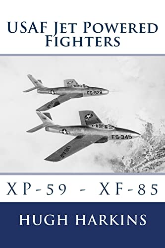 Imagen de archivo de USAF Jet Powered Fighters: XP-59 - XF-85 (USAF Jet & Rocket Powered Fighters) a la venta por GF Books, Inc.