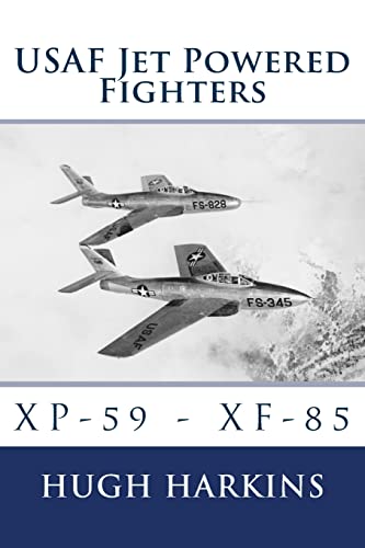 Stock image for USAF Jet Powered Fighters: XP-59 - XF-85 (USAF Jet & Rocket Powered Fighters) for sale by GF Books, Inc.