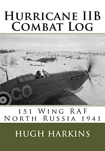 Beispielbild fr Hurricane IIB Combat Log: 151 Wing RAF - North Russia 1941 zum Verkauf von Book Deals