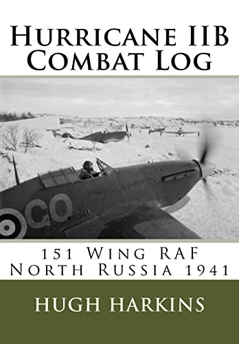 Stock image for Hurricane IIB Combat Log: 151 Wing RAF - North Russia 1941 for sale by Book Deals