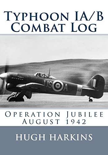 Stock image for Typhoon IA/B Combat Log; Operation Jubilee August 1942 for sale by Recycle Bookstore