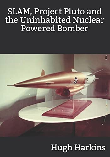 Stock image for SLAM, Project Pluto and the Uninhabited Nuclear Bomber for sale by Save With Sam