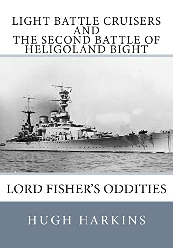 Imagen de archivo de Light Battle Cruisers and The Second Battle of Heligoland Bight: Lord Fisher's Oddities a la venta por Redux Books