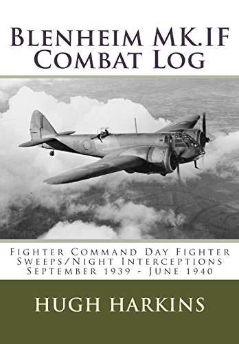 Stock image for Blenheim MK.IF Combat Log: Fighter Command Day Fighter Sweeps/Night Interceptions - September 1939 - June 1940 for sale by Invicta Books  P.B.F.A.