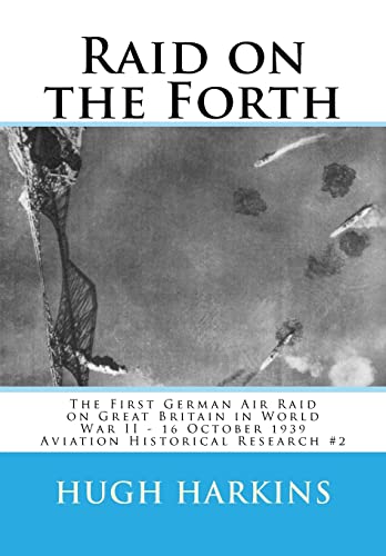 Beispielbild fr Raid on the Forth: The First German Air Raid on Great Britain in World War II - 16 October 1939 zum Verkauf von Lucky's Textbooks