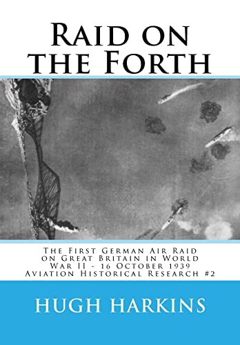 Imagen de archivo de Raid on the Forth: The First German Air Raid on Great Britain in World War II - 16 October 1939 a la venta por Lucky's Textbooks