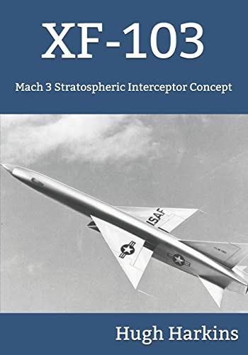 Stock image for XF-103: Mach 3 Stratospheric Interceptor Concept for sale by Chiron Media