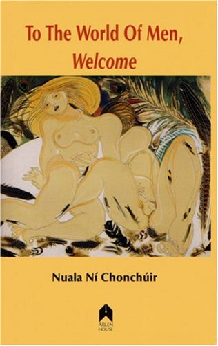 Imagen de archivo de To the World of Men, Welcome Chonchuir, Nuala Ni a la venta por ARI Garagesales