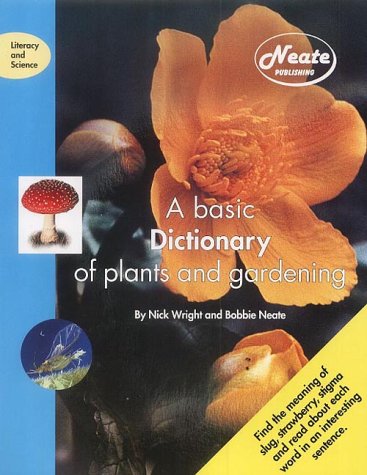 A Basic Dictionary of Plants and Gardening (Literacy and Science) (Literacy & Science) (9781903634042) by Bobbie Neate